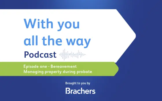 with you all the way podcast, episode one, bereavement, managing property during probate